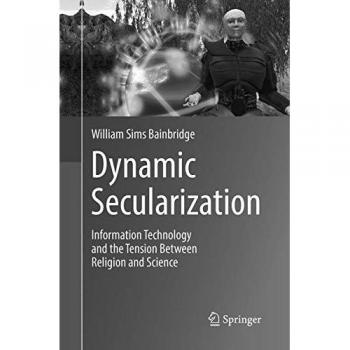 Dynamic Secularization: Information Technology and the Tension Between Religion and Science