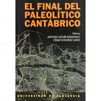 El final del Paleolítico cantábrico: Transformaciones ambientales y culturales durante el Tardiglacial y comienzos del Holoceno en la región cantábrica
