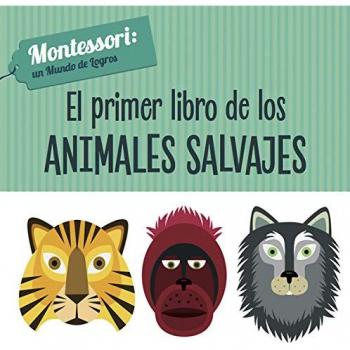 EL PRIMER LIBRO DE LOS ANIMALES SALVAJES - Piroddi, Chiara/Baruzzi, Agnese
