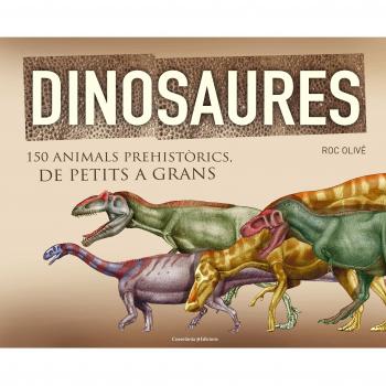 Dinosaures. 150 Animals Prehistòrics. De Petits A Grans