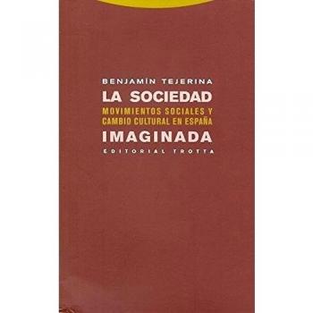 La Sociedad Imaginada. Movimientos Sociales Y Cambio Cultural En España
