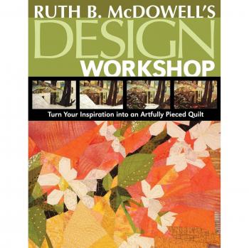 Ruth B. McDowell's Design Workshop - Print-On-Demand Edition (Sewing Techniques and Artistry)