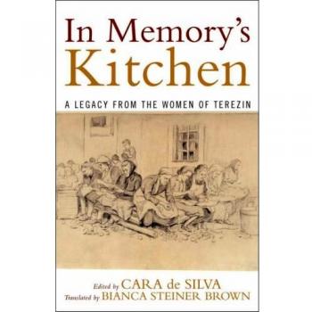 In Memory's Kitchen: A Legacy from the Women of Terezin
