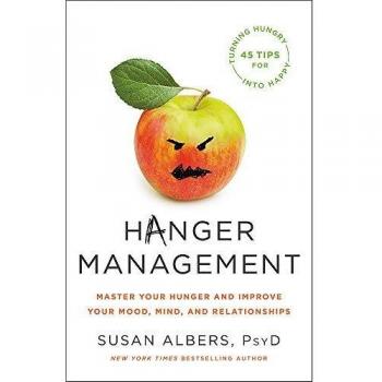Hanger Management: Master Your Hunger and Improve Your Mood, Mind, and Relationships