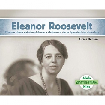 SPA-ELEANOR ROOSEVELT PRIMERA: Primera dama estadounidense y defensora de la igualdad de derechos/ First Lady & Equal Rights Advocate ... hecho historia/ History Maker Biographies)
