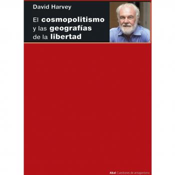 El Cosmopolitismo y Las Geografías de La Libertad: 96 - HARVEY, DAVID