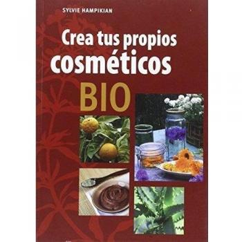 Crea tus propios cosméticos BIO - Sylvie Hampikian