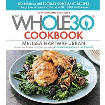 The Whole30: The 30-Day Guide to Total Health and Food Freedom