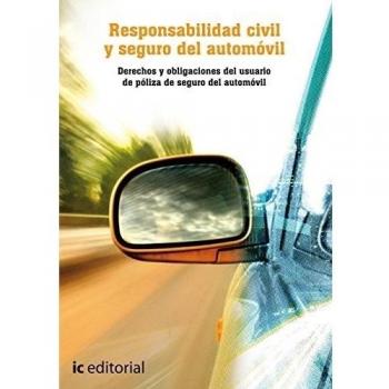 Responsabilidad civil y seguro del automóvil. derechos y obligaciones del usuario de póliza de seguro del automóvil