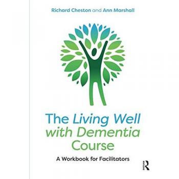 The Living Well with Dementia Course: A Workbook for Facilitators