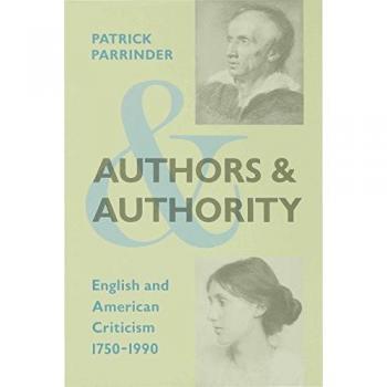Authors and Authority: English and American Criticism 1750-1990