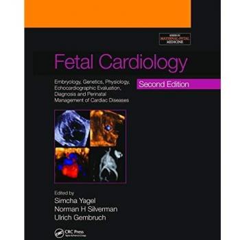 Fetal Cardiology: Embryology, Genetics, Physiology, Echocardiographic Evaluation, Diagnosis and Perinatal Management of Cardiac Diseases