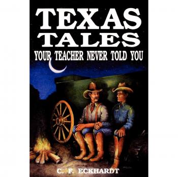 Texas Myths and Legends: Unveiling Untold Stories by C. F. Eckhardt