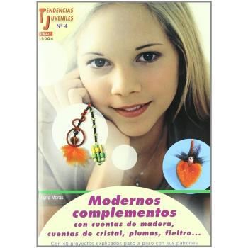 Tendencias Juveniles nº 4. MODERNOS COMPLEMENTOS CON CUENTAS DE MADERA, CUENTAS DE CRISTAL, PLUMAS, FIELTRO...