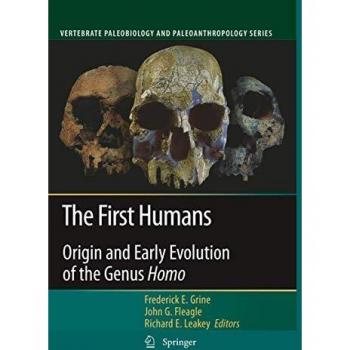 First Humans: Origins and Evolution of Homo - Comprehensive Academic Edition