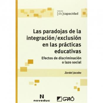 Paradojas de la integración / exclusión en las prácticas educativas. Efectos de: Efectos de discriminación o lazo social: 010