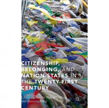 Citizenship, Belonging, and Nation-States in the Twenty-First Century