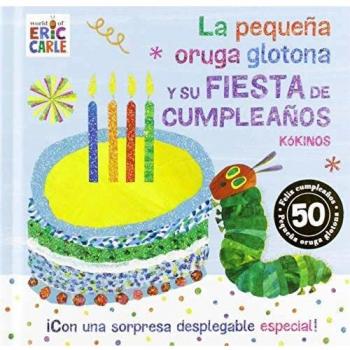 La pequeña oruga glotona y su fiesta de cumpleaños