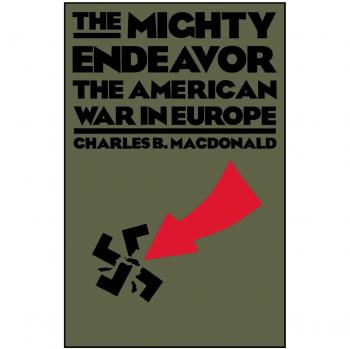 The Mighty Endeavor: The American War In Europe