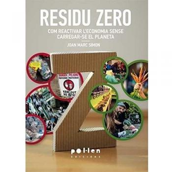 Residu Zero. Com reactivar L’Economia Sense Carregar-Se El Planeta