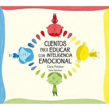 Cuentos para educar con inteligencia emocional: Los niños de colores - Peñalver, Clara/sanchez, Sara