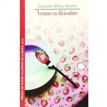 Verano en diciembre. Premio Calderón de la Barca 2012