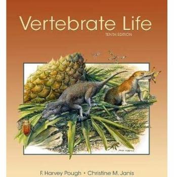 Vertebrate Life, 10th Edition, by F. Harvey Pough, Christine M. Janis, and Jill A. Heiser; features comprehensive coverage of vertebrate biology, evolutionary history, anatomy, physiology, behavior, ecology, and