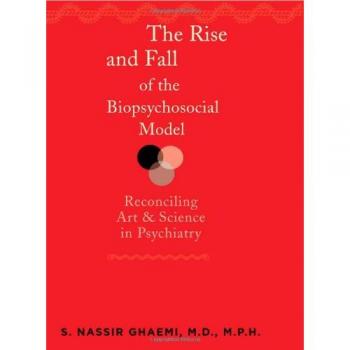 The Rise and Fall of the Biopsychosocial Model: Reconciling Art and Science in Psychiatry