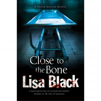 Close to the Bone: A Theresa MacLean Forensic Mystery