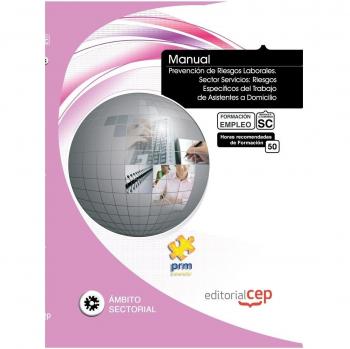 Manual Prevención de Riesgos Laborales. Sector Servicios: Riesgos Específicos del Trabajo de Asistentes a Domicilio. Formación para el Empleo