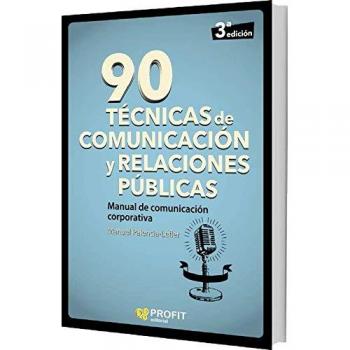 90 técnicas de comunicación y relaciones públicas: Manual de Comunicación Corporativa