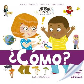 Baby enciclopedia. ¿Cómo? - Larousse Editorial