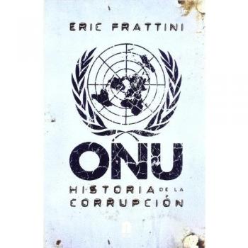 ONU. Historia De La Corrupción