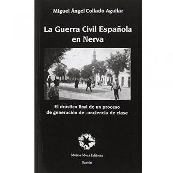 La Guerra Civil Española en Nerva: El drástico final de un proceso de generación de conciencia de clase