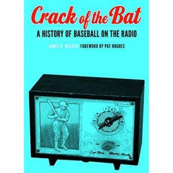Crack of the Bat: A History of Baseball on the Radio