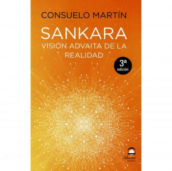 SANKARA. VISIÓN ADVAITA DE LA REALIDAD - Consuelo Martín