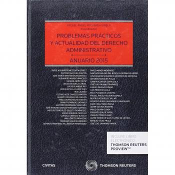Problemas prácticos y actualidad del Derecho Administrativo: Anuario 2015