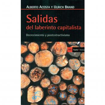 Salidas del laberinto capitalista: Decrecimiento y postextractivismo