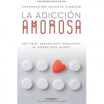 La adicción amorosa: Soy un