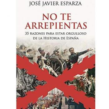 No te arrepientas: 35 razones para estar orgulloso de la historia de España