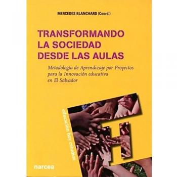 TRANSFORMANDO SOCIEDAD DESDE AULAS: Metodología de aprendizaje por proyectos para la innovación educativa de El Salvador: 127