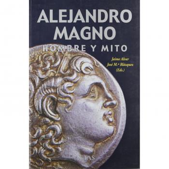 Alejandro Magno : hombre y mito