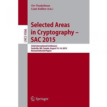 Selected Areas in Cryptography - SAC 2015: 22nd International Conference, Sackville, NB, Canada, August 12-14, 2015, Revised Selected Papers: 9566