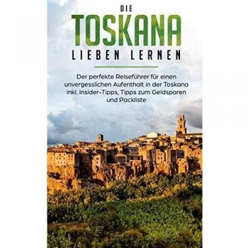 Guía perfecta para amar la Toscana: Consejos de viaje, ahorro y lista de empaque