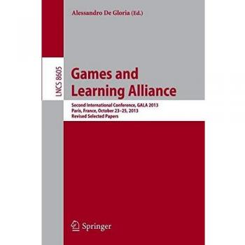 Games and Learning Alliance: Second International Conference, GALA 2013, Paris, France, October 23-25, 2013, Revised Selected Papers