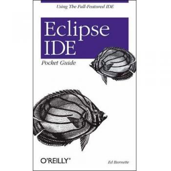 Eclipse IDE Pocket Guide: Using the Full-Featured Ide