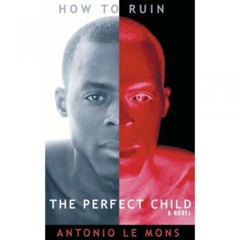 How to Ruin the Perfect Child: A Guide by Antonio Le Mons