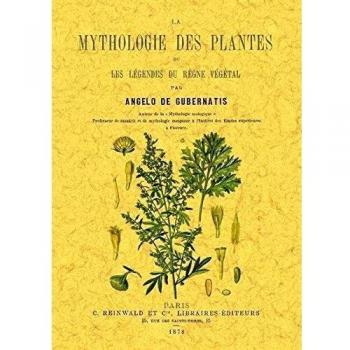 La mythologie des plantes ou les legendes du regne vegetal