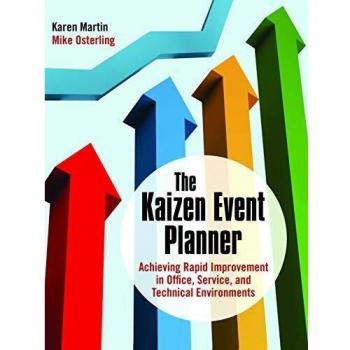 The Kaizen Event Planner: Achieving Rapid Improvement in Office, Service, and Technical Environments