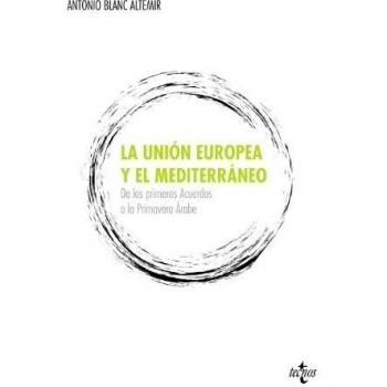 La Unión Europea y el Mediterráneo: De los primeros Acuerdos a la Primavera Árabe